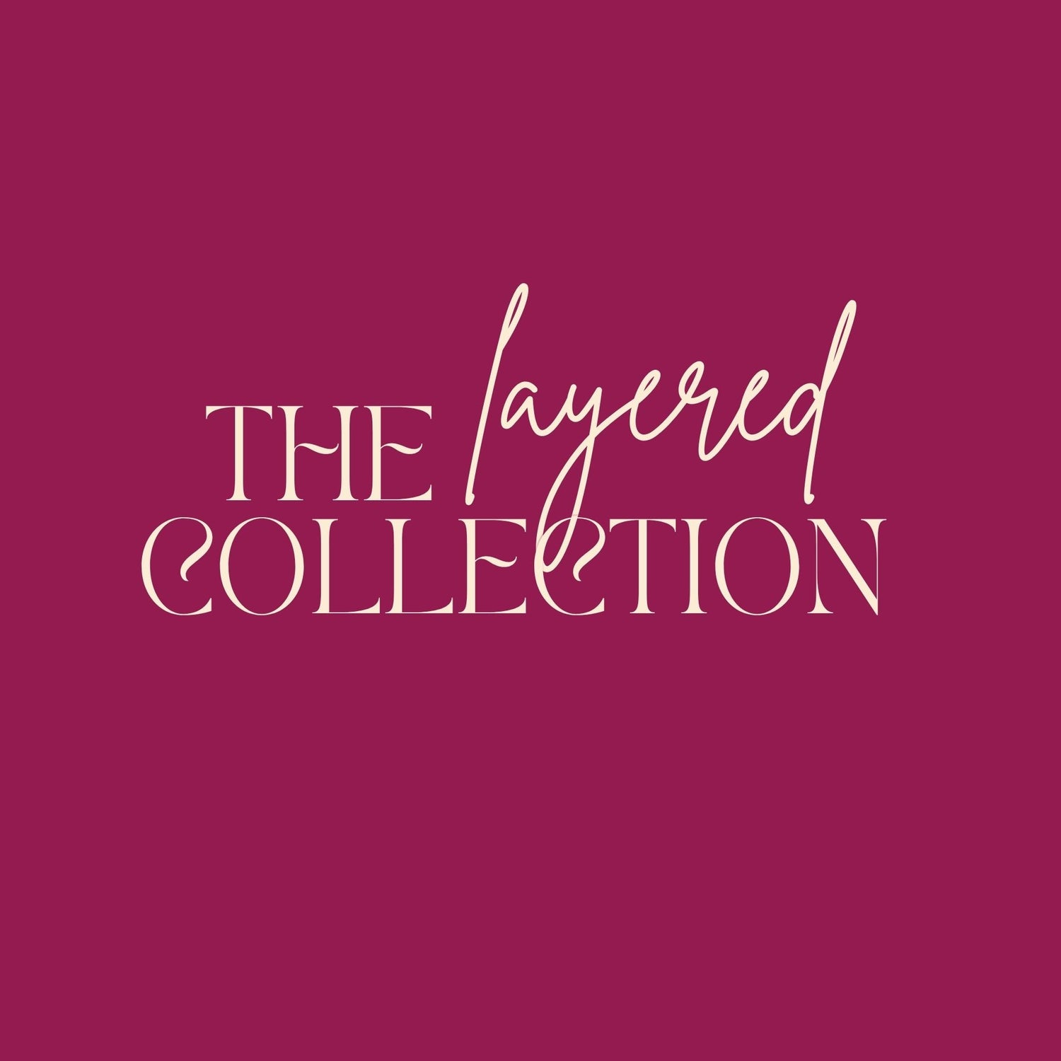 THE LAYERED COLLECTION